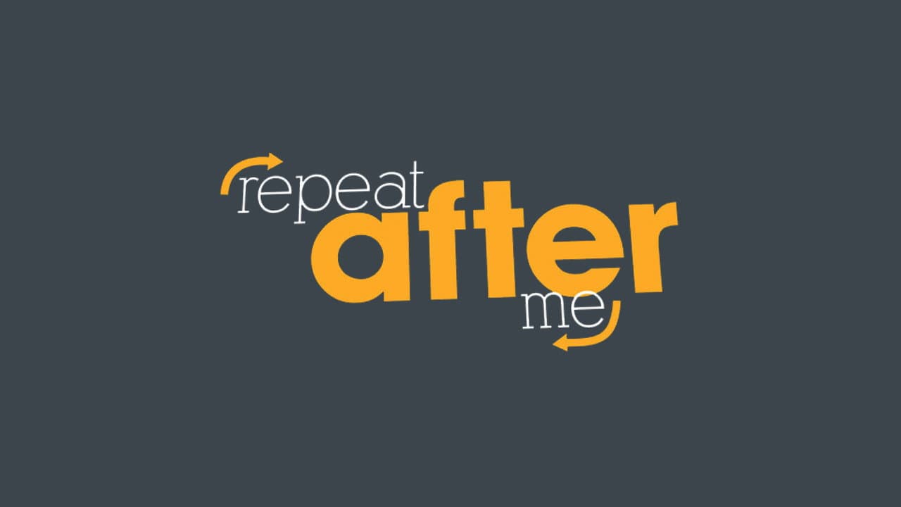 Repeat After Me