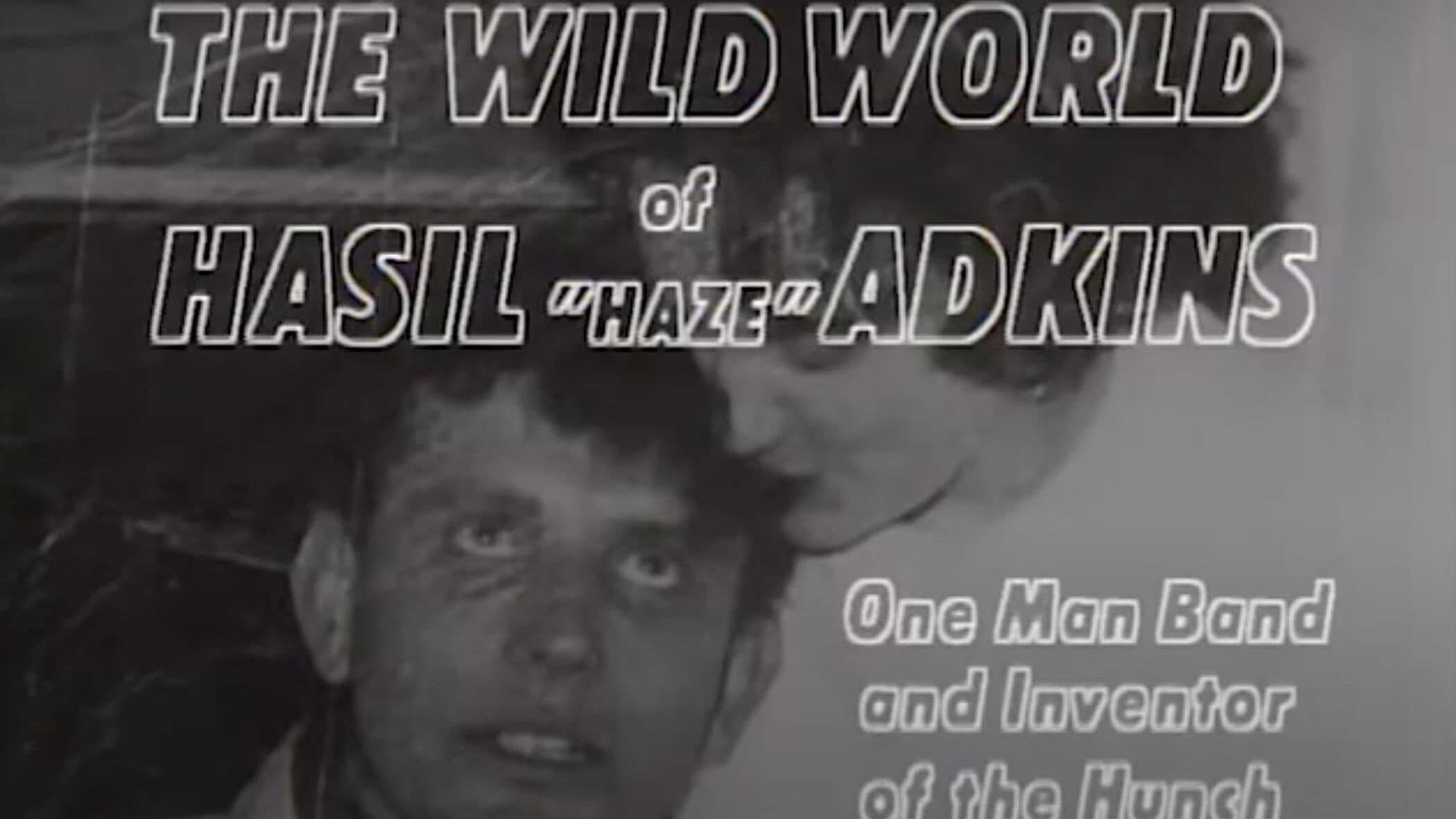 Hasil Adkins: The Wild World of Hasil Adkins