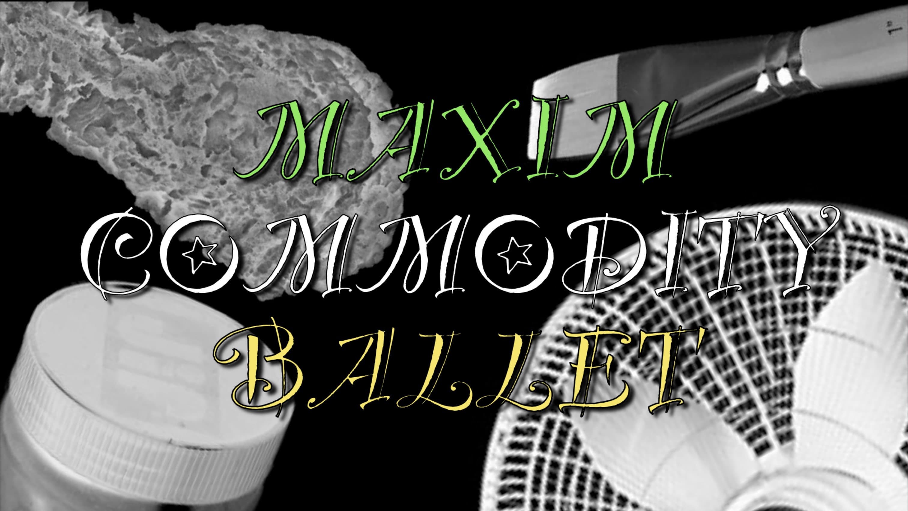 Maxim Commodity Ballet