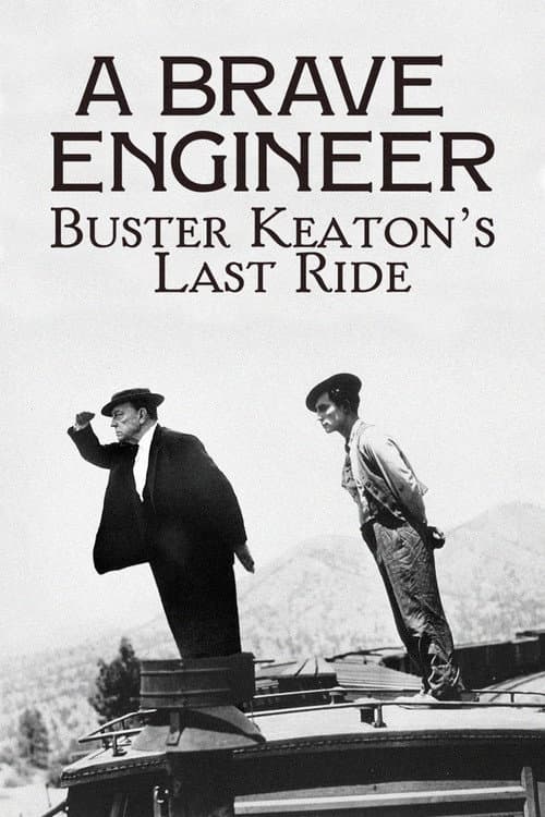 A Brave Engineer: Buster Keaton's Last Ride