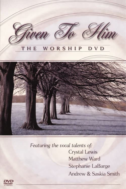 Given to Him: The Worship DVD