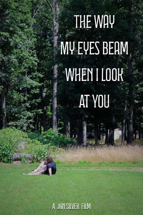 The Way My Eyes Beam When I Look At You