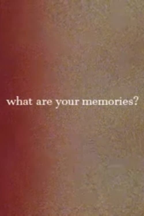 What Are Your Memories?