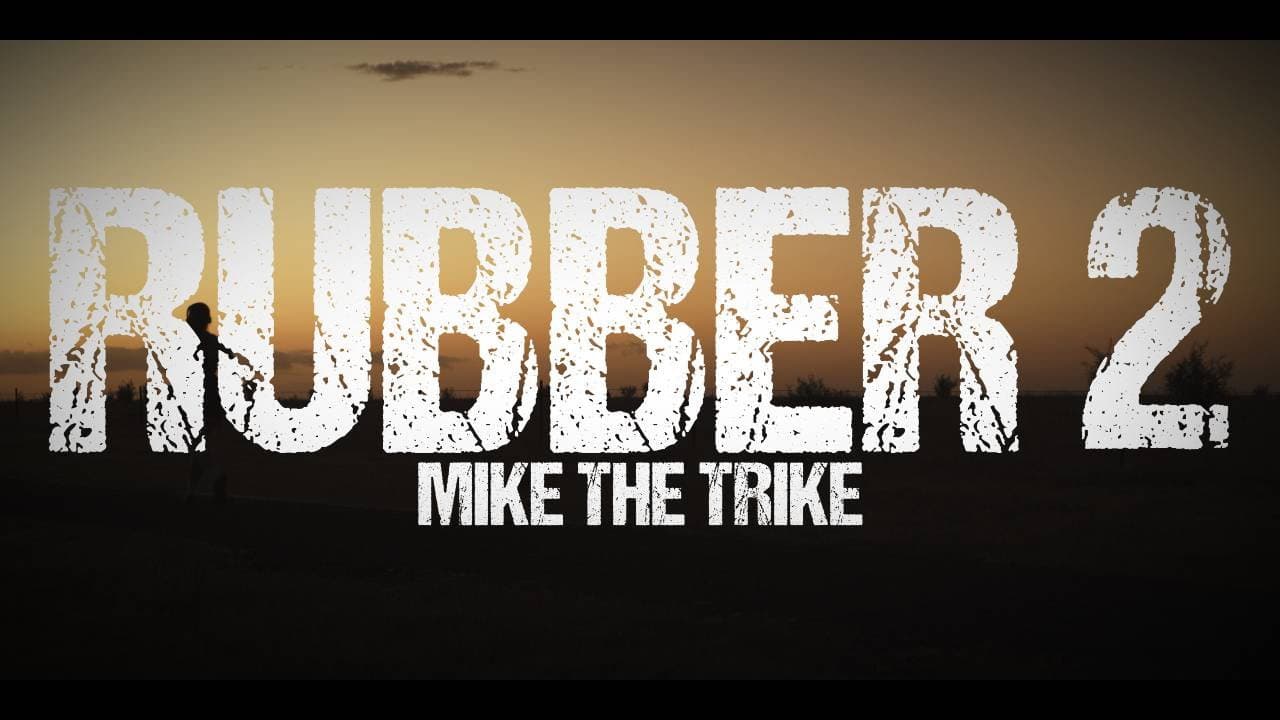 Rubber 2: Mike the Trike