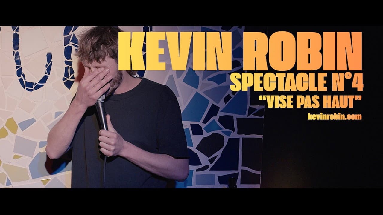 Kevin Robin - Spectacle N°4 : Vise pas haut
