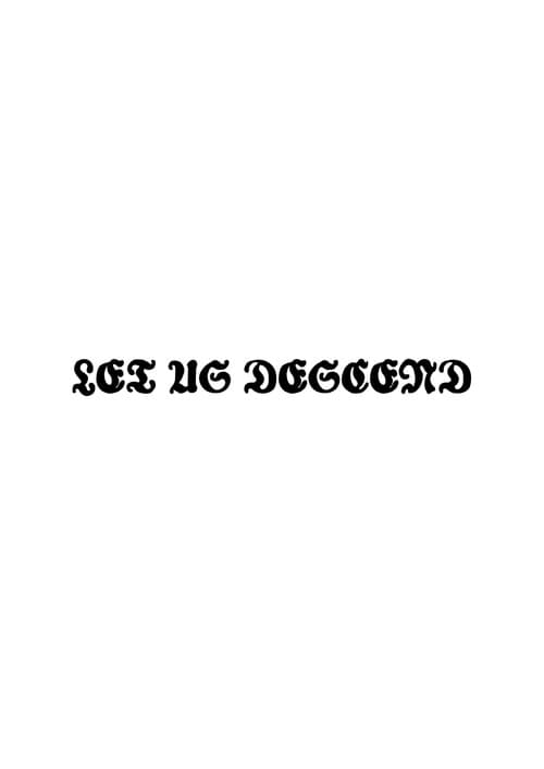 Let Us Descend